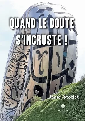 Daniel Stoclet – Quand le doute s'incruste !